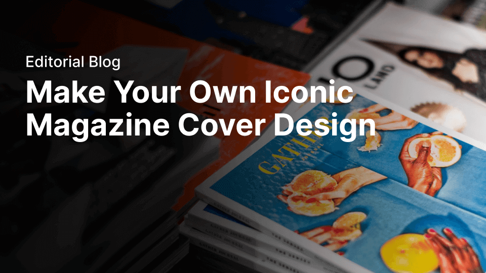 Making your own iconic magazine cover designs