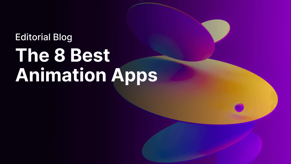 The 8 Best Animation Apps of All Time [Free + Paid]