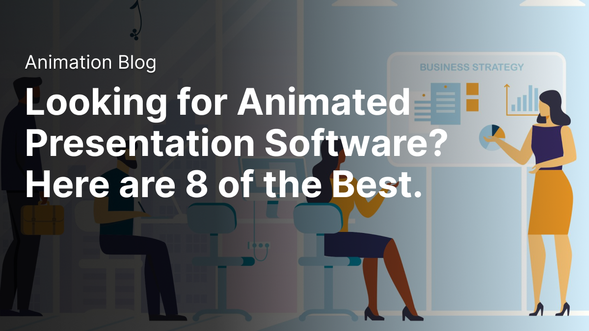 Looking for Animated Presentation Software? Here are 8 of the Best.